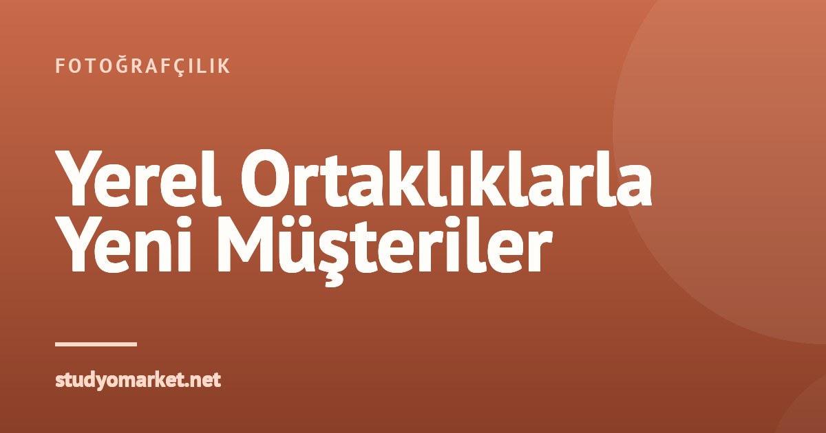 Yerel İşletmelerle İş Birliği: Fotoğraf Stüdyonuza Yeni Müşteriler Çekin