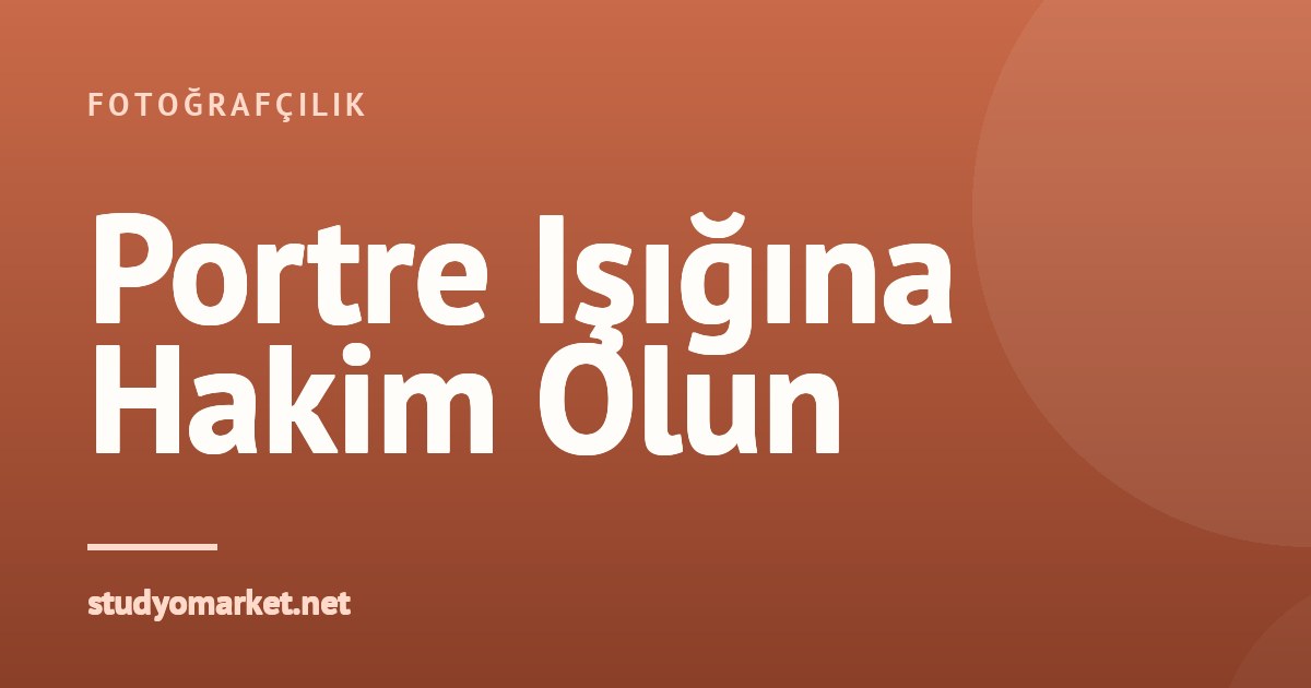 Stüdyo Portrelerinde Işık Şekillendiriciler: Softbox, Güzellik Tabağı, Şemsiye