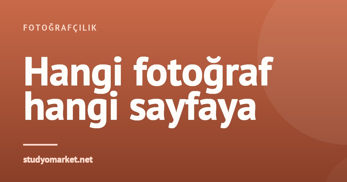 Albüm sayfa düzeni: hangi fotoğraf hangi sayfaya konur?