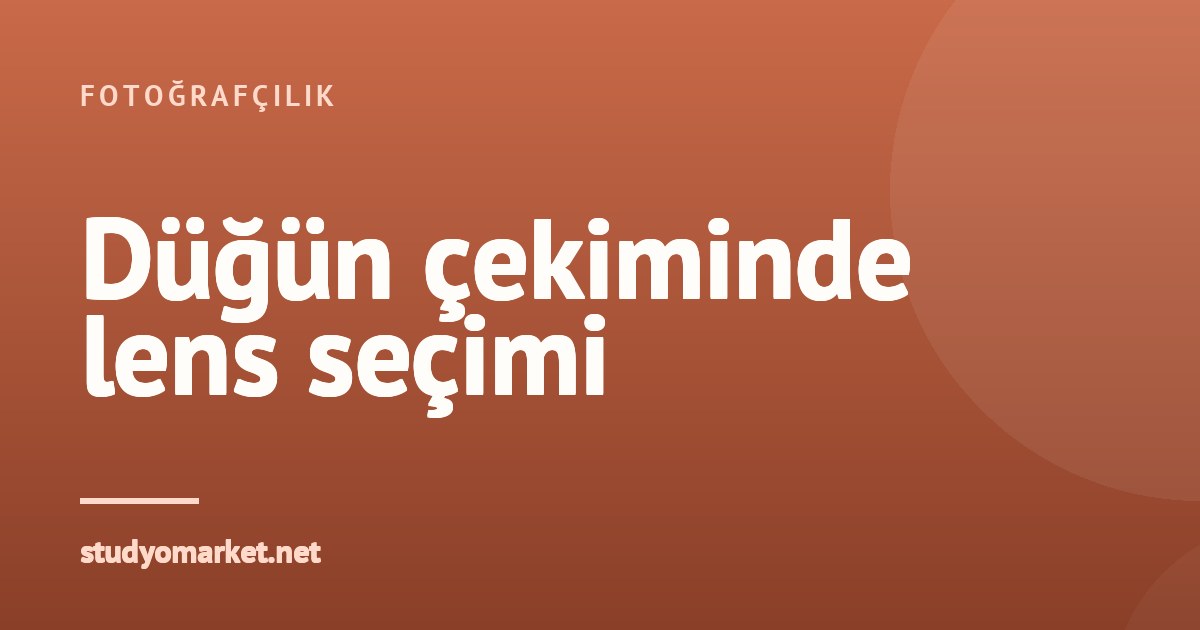 Düğün çekimi için hangi lensler gerekli? Bütçeye göre sıra