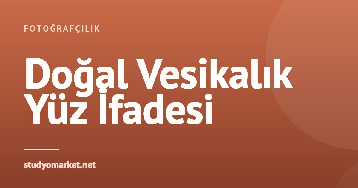 Vesikalık Fotoğraflarda En Doğal Yüz İfadesini Yakalamanın İpuçları