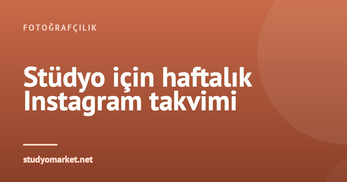 Fotoğraf stüdyosu Instagram'da nasıl müşteri bulur? Takvim
