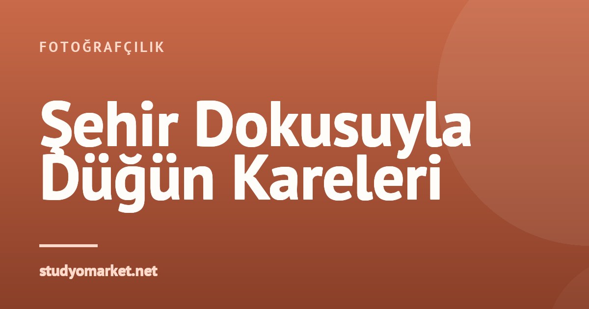 Gelin-Damat Çekimleri İçin Gizli Şehir Mekanları Nasıl Bulunur?