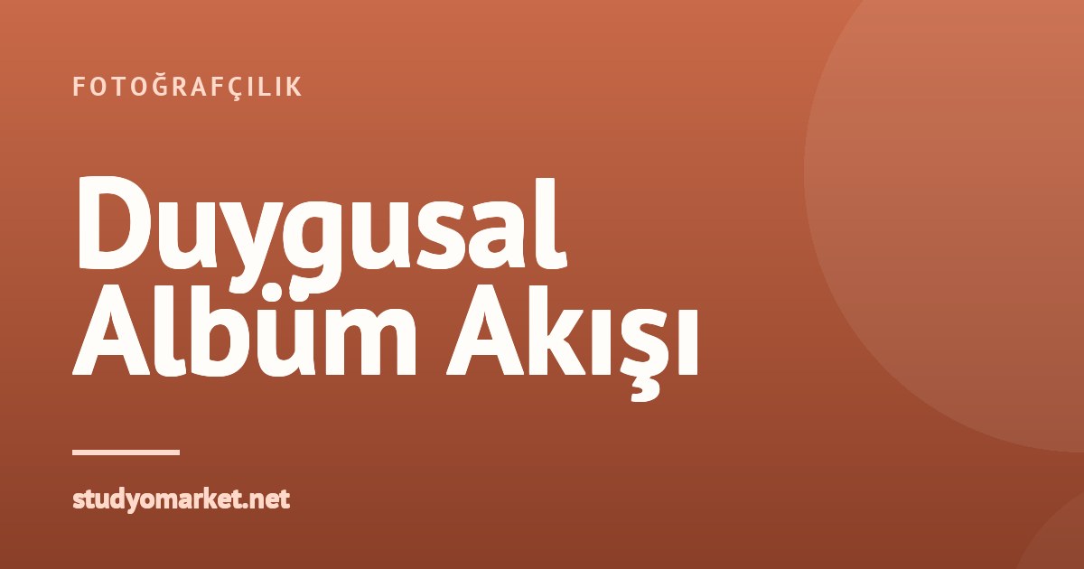 Albüm Tasarımında Çiftlerin Hikayesini Anlatan Duygusal Akış Nasıl Oluşturulur?