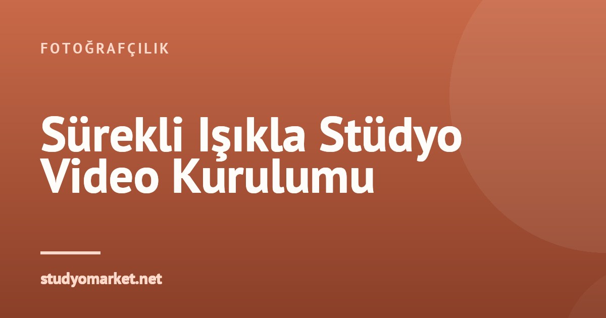 Stüdyoda Sürekli Işık Kaynaklarıyla Video Çekimi: En İyi Kurulum