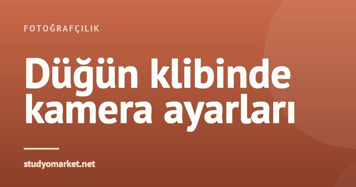 Düğün Klibi Çekiminde Kamera Ayarları: Kare Hızı ve LOG