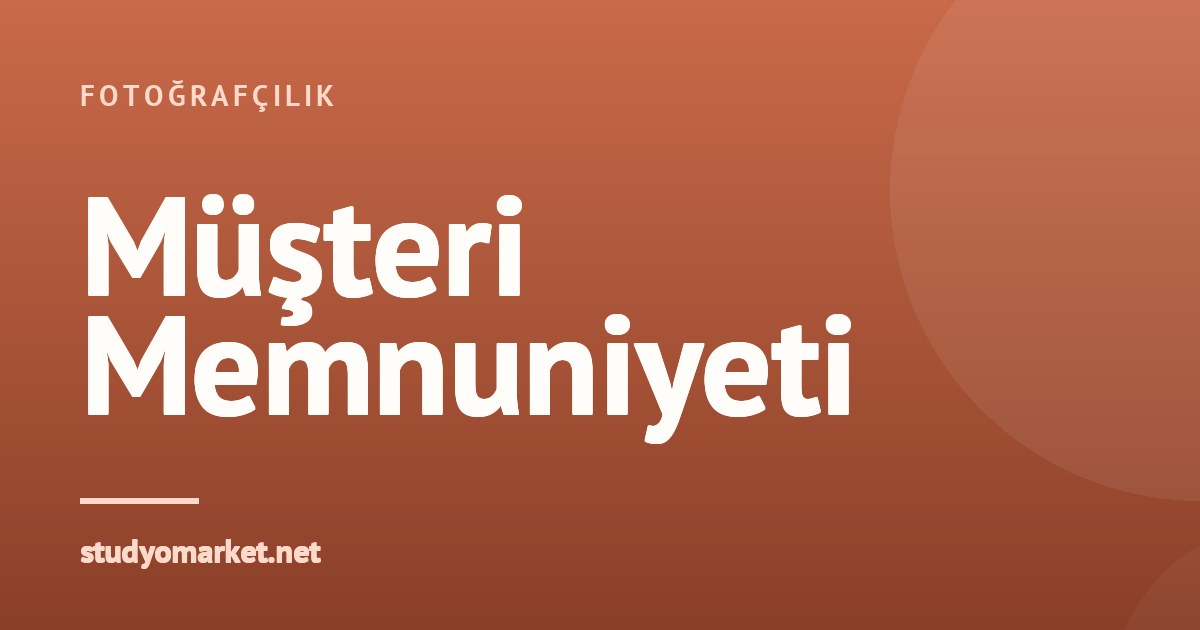 Müşteri Memnuniyeti: Fotoğraf Stüdyonuzda Sadık Kitlenizi Oluşturun