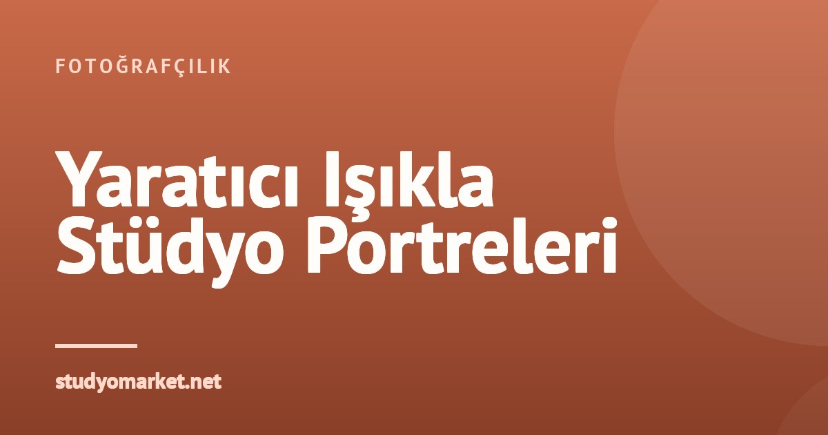 Stüdyo Portrelerinde Sıradan Fonları Yaratıcı Işıkla Dönüştürün