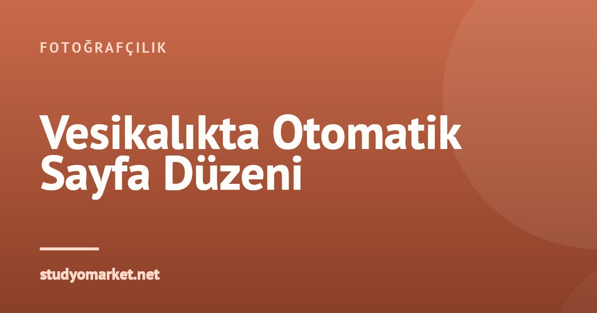 Biyometrik Vesikalık Fotoğraf Basımında Otomatik Sayfa Düzenleme ile Hata Azaltma ve Zaman Kazanma