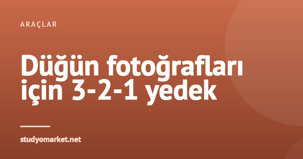 Düğün fotoğrafları için 3-2-1 yedekleme nasıl kurulur?