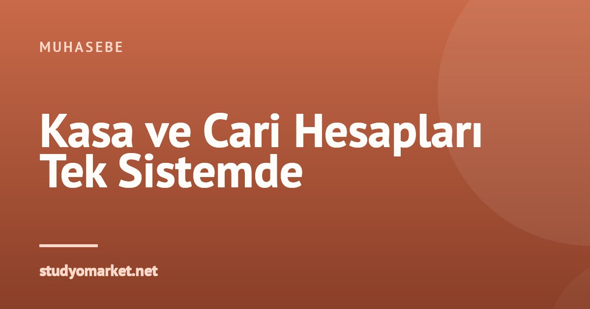 Stüdyonuzun Anlık Finansal Durumunu Birleştirme: Kasa ve Cari Hesap Yönetimi