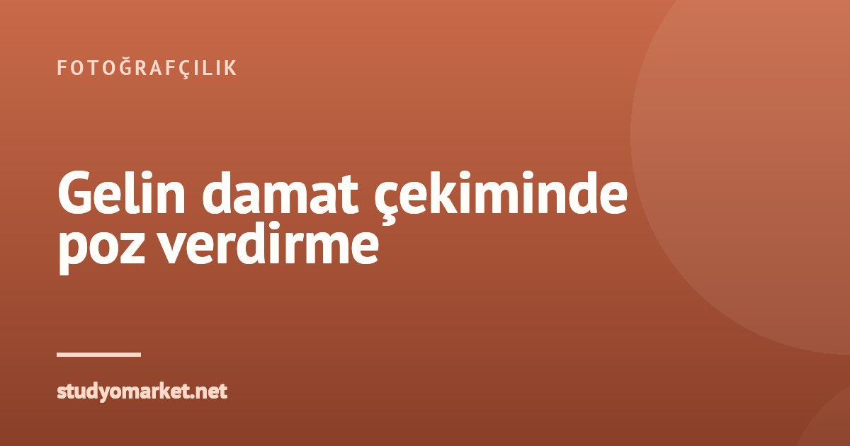 Gelin damat çekiminde poz verdirme: utangaç çiftler rehberi